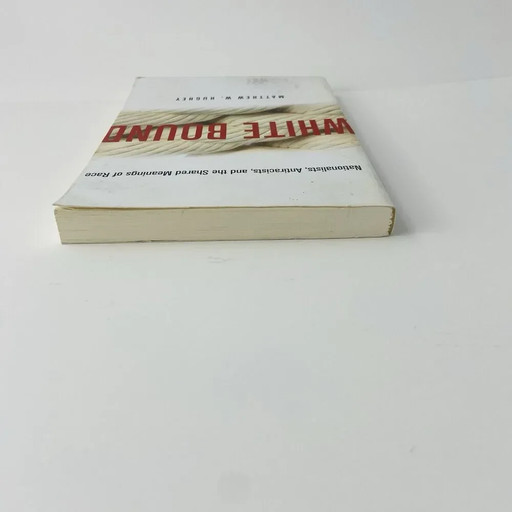 White Bound : Nationalists, Antiracists, and the… By Matthew W. Hughey